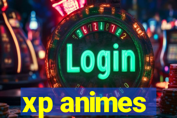 xp animes